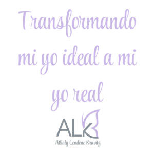 Transformando mi yo ideal a mi yo real
