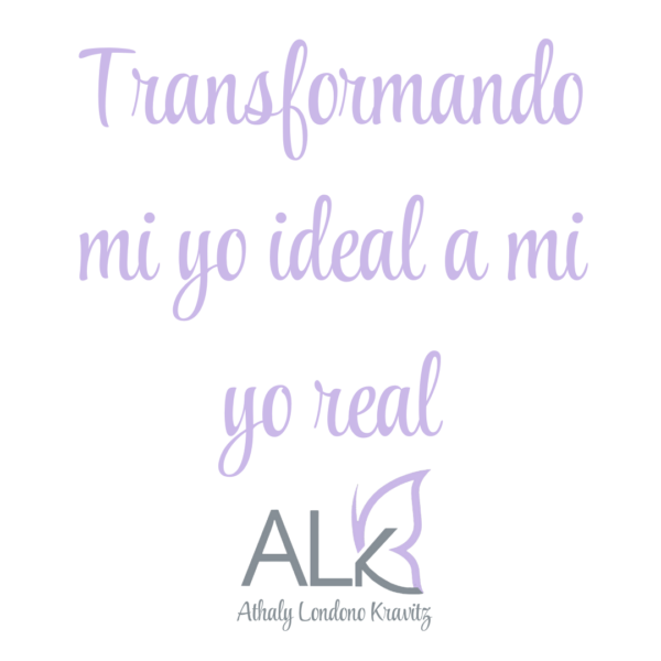 Transformando mi yo ideal a mi yo real